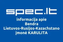 Bendra Lietuvos-Rusijos-Kazachstano įmonė KARULITA | spec.lt