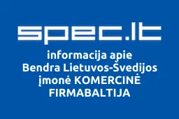 Bendra Lietuvos-Švedijos įmonė KOMERCINĖ FIRMABALTIJA | spec.lt
