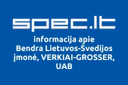 Bendra Lietuvos-Švedijos įmonė, VERKIAI-GROSSER, UAB | spec.lt