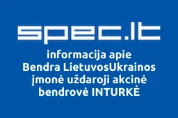 Bendra LietuvosUkrainos įmonė uždaroji akcinė bendrovė INTURKĖ | spec.lt
