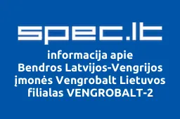 Bendros Latvijos-Vengrijos įmonės Vengrobalt Lietuvos filialas VENGROBALT-2 | spec.lt