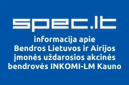 Bendros Lietuvos ir Airijos įmonės uždarosios akcinės bendrovės INKOMI-LM Kauno filialas | spec.lt