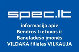 Bendros Lietuvos ir Bangladešo įmonės VILDAKA filialas VILKAUJA