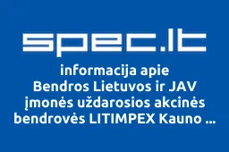 Bendros Lietuvos ir JAV įmonės uždarosios akcinės bendrovės LITIMPEX Kauno filialas | spec.lt