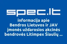 Bendros Lietuvos ir JAV įmonės uždarosios akcinės bendrovės Litimpex Šiaulių filialas | spec.lt