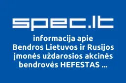 Bendros Lietuvos ir Rusijos įmonės uždarosios akcinės bendrovės HEFESTAS Klaipėdos filialas | spec.lt
