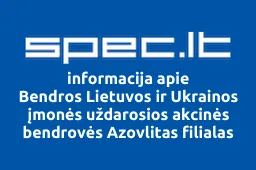 Bendros Lietuvos ir Ukrainos įmonės uždarosios akcinės bendrovės Azovlitas filialas | spec.lt