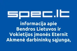 Bendros Lietuvos ir Vokietijos įmonės Eternit Akmenė darbininkų sąjunga, UAB | spec.lt