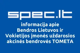 Bendros Lietuvos ir Vokietijos įmonės uždarosios akcinės bendrovės TOMETA filialas Švenčionyse | spec.lt