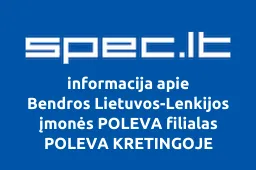 Bendros Lietuvos-Lenkijos įmonės POLEVA filialas POLEVA KRETINGOJE