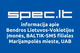 Bendros Lietuvos-Vokietijos įmonės, BALTIK-SMS filialas Marijampolės mieste, UAB | spec.lt
