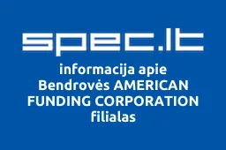 Bendrovės AMERICAN FUNDING CORPORATION filialas | spec.lt