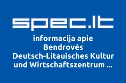 Bendrovės Deutsch-Litauisches Kultur und Wirtschaftszentrum GmbH filialas | spec.lt
