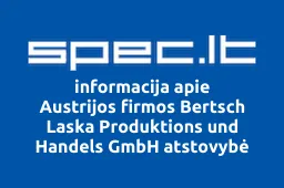 Austrijos firmos Bertsch Laska Produktions und Handels GmbH atstovybė | spec.lt