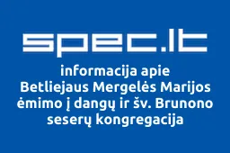Betliejaus Mergelės Marijos ėmimo į dangų ir šv. Brunono seserų kongregacija | spec.lt