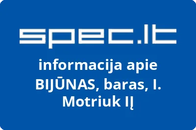 BIJŪNAS, baras, I. Motriuk, IĮ