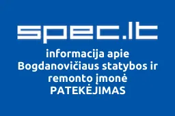 Bogdanovičiaus statybos ir remonto įmonė PATEKĖJIMAS | spec.lt