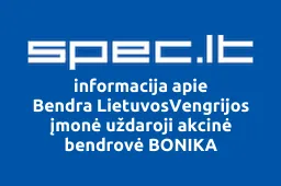 Bendra LietuvosVengrijos įmonė uždaroji akcinė bendrovė BONIKA | spec.lt
