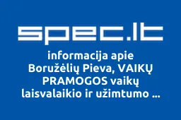Boružėlių Pieva, VAIKŲ PRAMOGOS vaikų laisvalaikio ir užimtumo centras, UAB | spec.lt