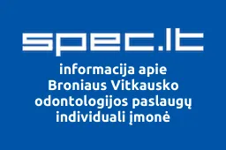 Broniaus Vitkausko odontologijos paslaugų individuali įmonė | spec.lt
