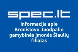 Bronislovo Juodpalio gamybinės įmonės Šiaulių filialas | spec.lt