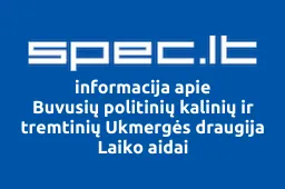 Buvusių politinių kalinių ir tremtinių Ukmergės draugija Laiko aidai | spec.lt