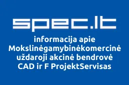 Mokslinėgamybinėkomercinė uždaroji akcinė bendrovė CAD ir F ProjektServisas | spec.lt