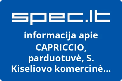 CAPRICCIO, parduotuvė, S. Kiseliovo komercinė firma