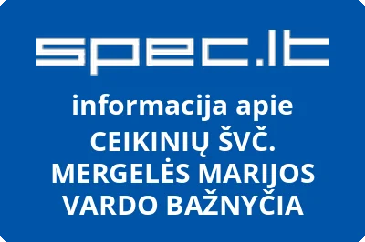 CEIKINIŲ ŠVČ. MERGELĖS MARIJOS VARDO BAŽNYČIA