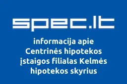 Centrinės hipotekos įstaigos filialas Kelmės hipotekos skyrius