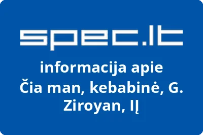 Čia man, kebabinė, G. Ziroyan, IĮ
