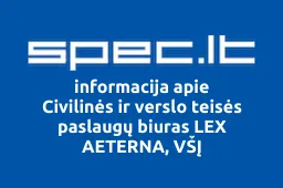 Civilinės ir verslo teisės paslaugų biuras LEX AETERNA, VŠĮ | spec.lt