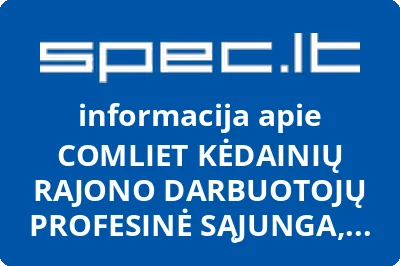 COMLIET KĖDAINIŲ RAJONO DARBUOTOJŲ PROFESINĖ SĄJUNGA, UAB