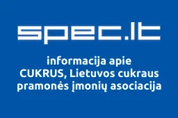 CUKRUS, Lietuvos cukraus pramonės įmonių asociacija | spec.lt