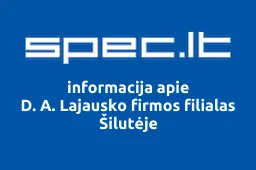 D. A. Lajausko firmos filialas Šilutėje | spec.lt