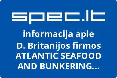 D. Britanijos firmos ATLANTIC SEAFOOD AND BUNKERING LIMITED atstovybė