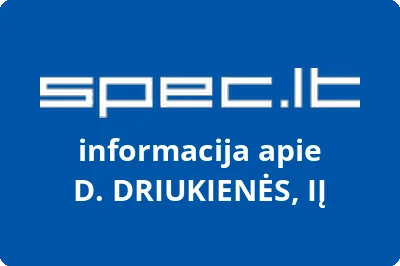 D. DRIUKIENĖS, IĮ