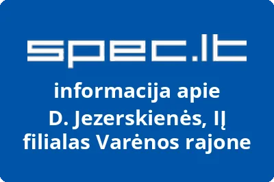 D. Jezerskienės, IĮ filialas Varėnos rajone