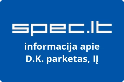 D.K. parketas, IĮ