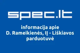 D. Rameikienės, IĮ - Liškiavos parduotuvė | spec.lt