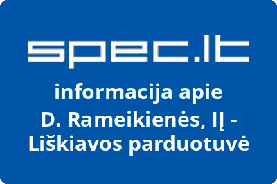 D. Rameikienės, IĮ - Liškiavos parduotuvė
