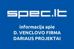 D. VENCLOVO FIRMA DARIAUS PROJEKTAI
