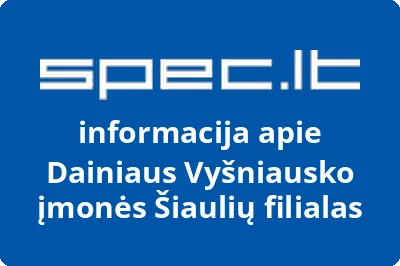 Dainiaus Vyšniausko įmonės Šiaulių filialas