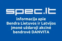 Bendra Lietuvos ir Latvijos įmonė uždaroji akcinė bendrovė DANVITA | spec.lt
