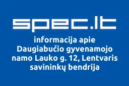 Daugiabučio gyvenamojo namo Lauko g. 12, Lentvaris savininkų bendrija | spec.lt