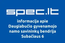 Daugiabučio gyvenamojo namo savininkų bendrija Subačiaus 6 | spec.lt