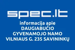 DAUGIABUČIO GYVENAMOJO NAMO VILNIAUS G. 235 SAVININKŲ BENDRIJA | spec.lt