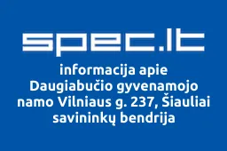 Daugiabučio gyvenamojo namo Vilniaus g. 237, Šiauliai savininkų bendrija | spec.lt