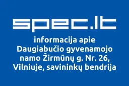 Daugiabučio gyvenamojo namo Žirmūnų g. Nr. 26, Vilniuje, savininkų bendrija | spec.lt