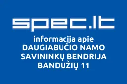 DAUGIABUČIO NAMO SAVININKŲ BENDRIJA BANDUŽIŲ 11 | spec.lt
